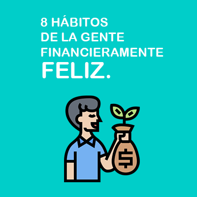 8 habitos de la gente financieramente feliz